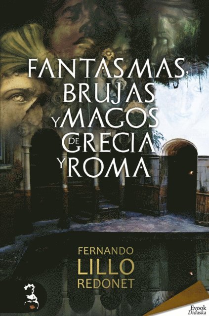 Fernando Lillo Redonet - Fantasmas, brujas y magos de Grecia y Roma, E-bok