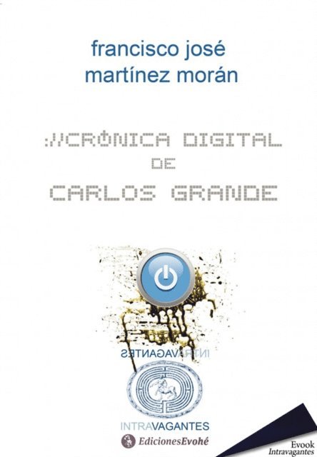 Martinez Moran, Francisco Jose - Crónica digital de Carlos Grande, E-bok
