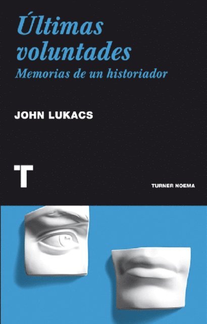John Lukacs - Últimas voluntades, E-bok