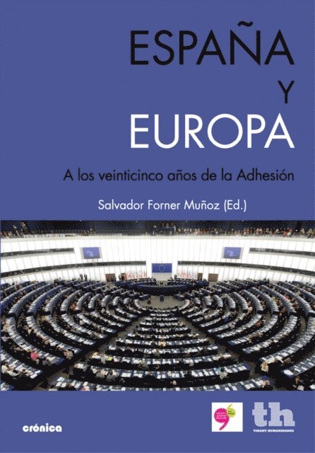Heidy-Cristina Senante Berendes, Jose T. Raga, Miguel Angel Ballesteros Martin, Juan Carlos Pereira Castanares, Sara Gonzalez Fernandez, Guillermo A. Perez Sanchez, Ricardo Martin de la Guardia, Pilar Folguera, Antonio Moreno Juste, Carlos Barciela Lopez, Jose Ramon de Espinola, Luis Dominguez Castro, Salvador Forner Munoz, Juan Mascarenas Perez Inigo - España y Europa, E-bok