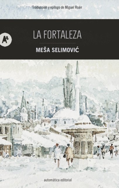 Mesa Selimovic - La fortaleza, E-bok