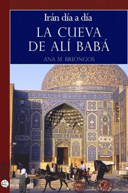 Ana M. Briongos - La cueva de Alí Babá. Irán día a día, E-bok. Tillgänglighet: Lägg i varukorg