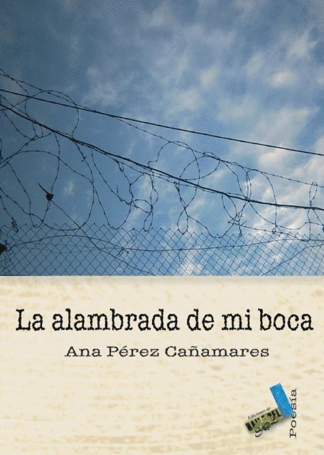 Ana Perez Canamares - La alambrada de mi boca, E-bok