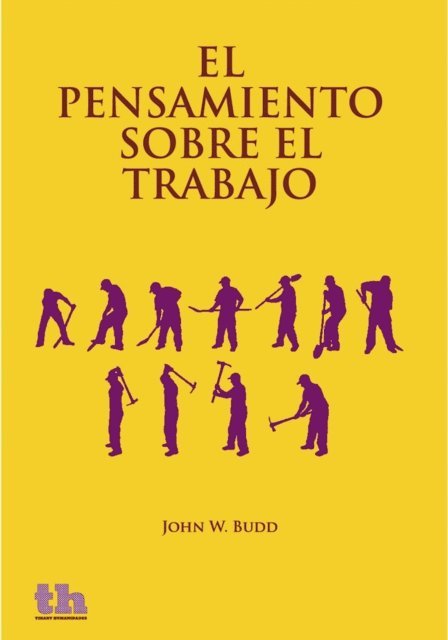 John W. Budd - El pensamiento sobre el trabajo, E-bok