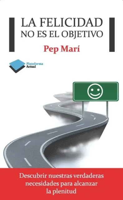 Pep Mari - La felicidad no es el objetivo, E-bok. Tillgänglighet: Lägg i varukorg