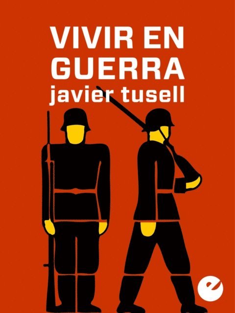 Javier Tusell - Vivir en guerra, E-bok