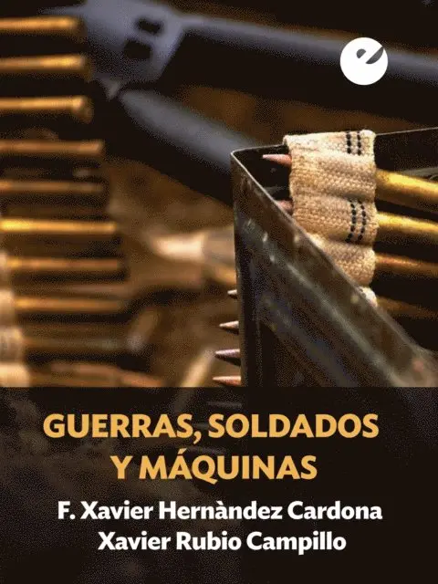 Xavier Rubio Campillo, F. Xavier Hernandez Cardona - Guerras, soldados y máquinas, E-bok. Tillgänglighet: Lägg i varukorg