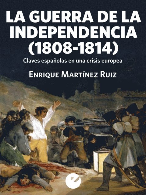Enrique Martinez Ruiz - La Guerra de la Independencia (1808-1814), E-bok