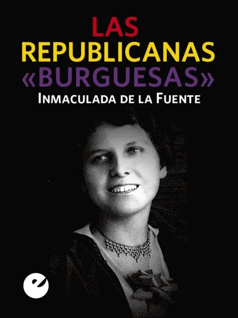 Inmaculada de la Fuente - Las republicanas "burguesas", E-bok. Tillgänglighet: Lägg i varukorg
