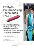 Fashion Patternmaking Techniques: Women/Men How to Make Shirts, Undergarments, Dresses and Suits, Waistcoats, Men's Jackets: Volume 2
