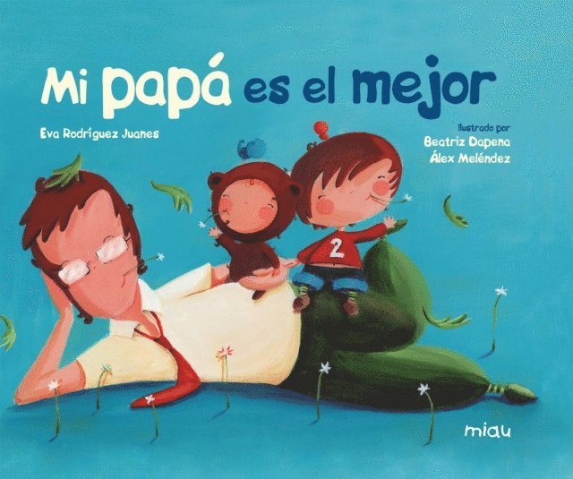 Alex Melendez, Beatriz Dapena, Eva Rodriguez - Mi papá es el mejor, E-bok