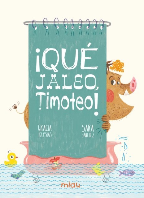 Sara Sanchez, Gracia Iglesias - ¡Qué jaleo, Timoteo!, E-bok