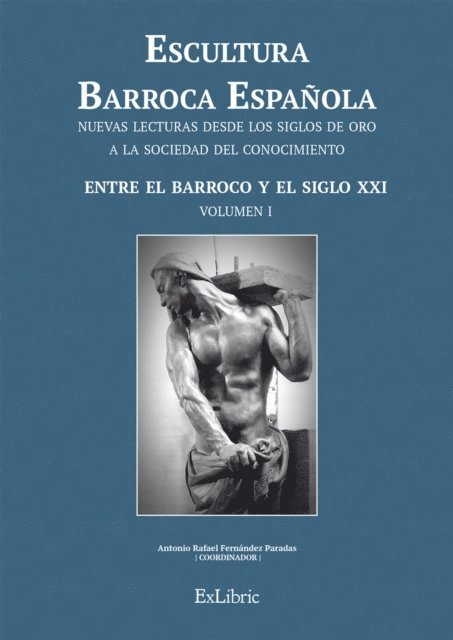 Estrella Arcos von Haartman, Francisco Javier Montalvo Martin, Enrique Bravo Lanzac, Jose Alberto Ortiz Carmona, Sonia Rios Moyano, Teresa Sauret Guerrero, Jose Miguel Morales Folguera, Mª Mercedes Fernandez Martin, Beatriz Prado Campos, Reyes Escalera Perez, Jose Luis Crespo Fajardo, Carmen Gonzalez Roman, Juan Antonio Sanchez Lopez, Antonio Rafael Fernandez Paradas - Escultura Barroca Española. Entre el Barroco y el siglo XXI, E-bok