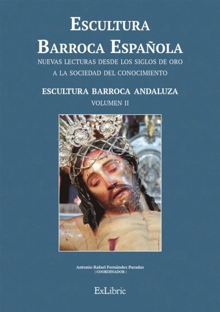 Pablo Jesus Lorite Cruz, Jose Manuel Moreno Arana, Andres Luque Teruel, Juan Jesus Lopez-Guadalupe Munoz, Juan Antonio Sanchez Lopez, Antonio Rafael Fernandez Paradas - Escultura Barroca Española. Escultura Barroca Andaluza, E-bok
