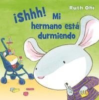 Ruth Ohi - Shhh! Mi Hermano Esta Durmiendo, Inbunden