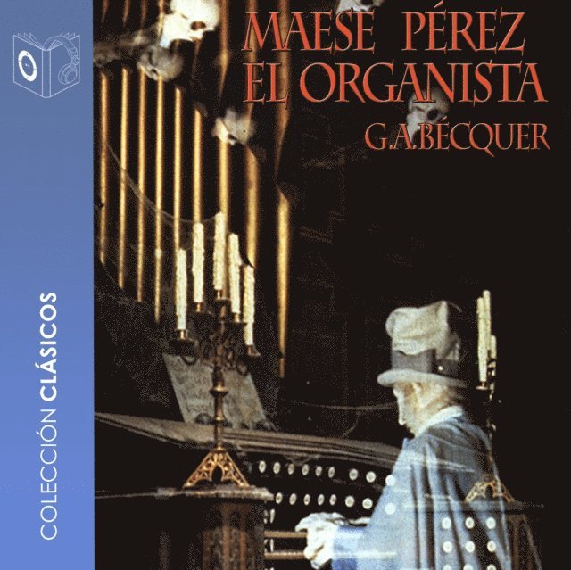 Becquer - Maese Pérez el organista - Dramatizado, Ljudbok