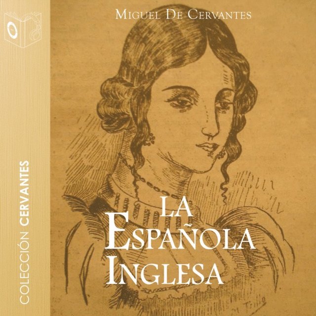 Cervantes - La española inglesa - Dramatizado, Ljudbok