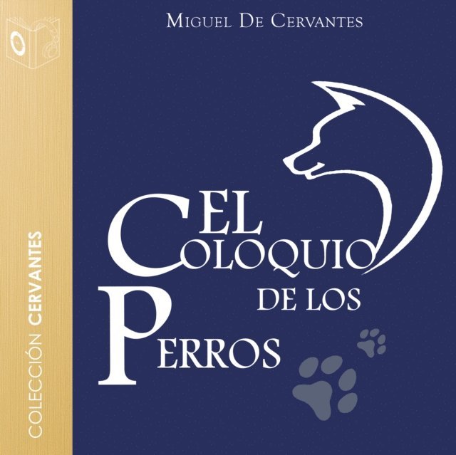 Cervantes - El coloquio de los perros - Dramatizado, Ljudbok