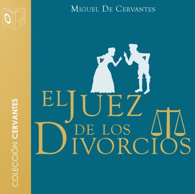 Cervantes - El juez de los divorcios - Dramatizado, Ljudbok