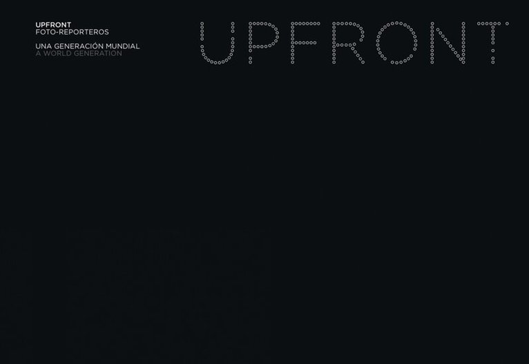 Gracia Morales, Juan Bordes, Ramiro Villapadierna, Santiago Lyon, Misha Sidenberg - Upfront. Foto-reporters: A World Generation, Häftad. Tillgänglighet: Tillfälligt slut