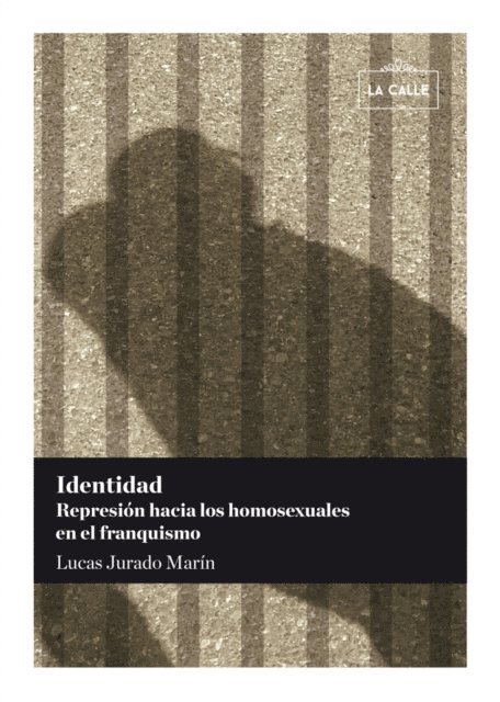 Lucas Jurado Marin - Identidad. Represion hacia los homosexuales en el franquismo, E-bok