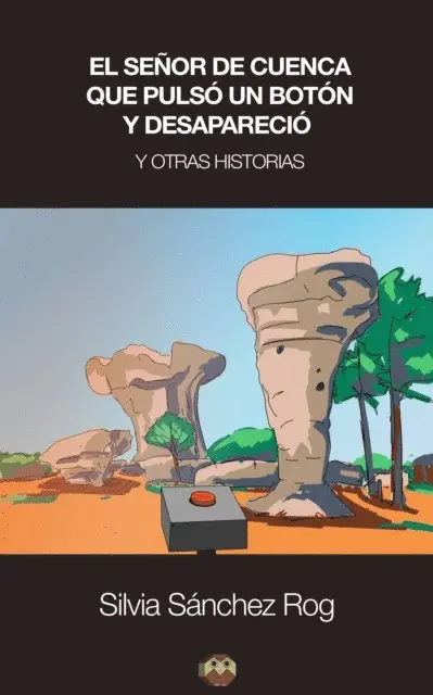 Silvia Sanchez Rog - El señor de Cuenca que pulsó un botón y desapareció, E-bok. Tillgänglighet: Lägg i varukorg