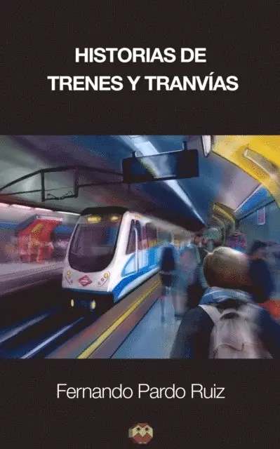 Fernando Pardo Ruiz - Historias de trenes y tranvías, E-bok. Tillgänglighet: Lägg i varukorg