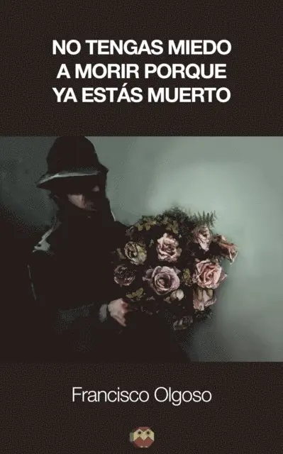 Francisco Olgoso - No tengas miedo a morir porque ya estás muerto, E-bok. Tillgänglighet: Lägg i varukorg