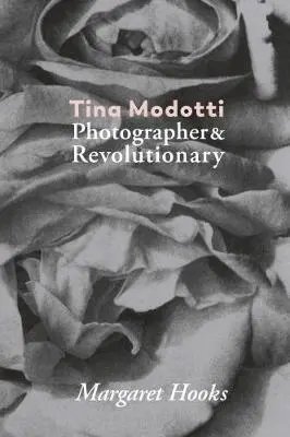 Tina Modotti: Photographer and Revolutionary by Margaret Hooks, Häftad. Tillgänglighet: Lägg i varukorg