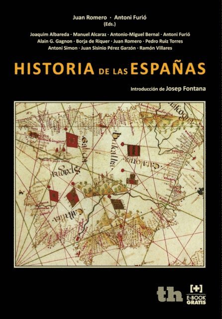 Ramon Villares, Juan Sisinio Perez Garzon, Antoni Simon, Pedro Ruiz Torres, Borja de Riquer, Alain G. Gagnon, Manuel Alcaraz, Joaquim Albareda, Antoni Furio, Juan Romero, Antonio Miguel Bernal - Historia de las Españas, E-bok