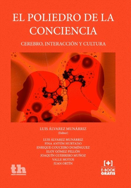 Juan Ortin, Valle Motos, Joaquin Guerrero Munoz, Eloy Gomez Pellon, Enrique Couceiro Dominguez, Fina Anton Hurtado, Luis Alvarez Munarriz - El Poliedro de la Conciencia: Cerebro, Interacción y Cultura, E-bok