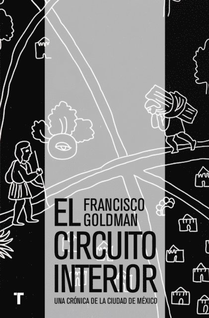 Francisco Goldman - El circuito interior, E-bok