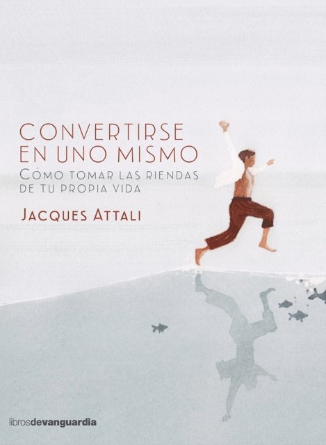 Jacques Attali - Convertirse en uno mismo, E-bok