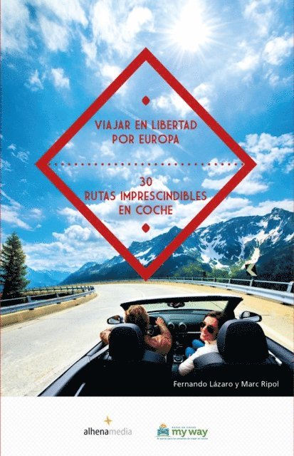 Fernando Lazaro Arranz, Marc Ripol Sainz - Viajar en libertad por Europa 30 rutas imprescindibles en coche, E-bok