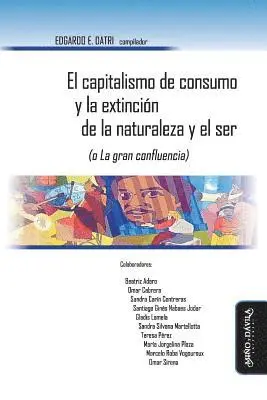Edgardo Datri - El Capitalismo de Consumo Y La Extinción de la Naturaleza Y El Ser (O La Gran Confluencia), Häftad. Tillgänglighet: Lägg i varukorg