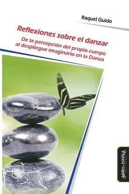 Raquel Guido - Reflexiones sobre el danzar: De la percepción del propio cuerpo al despliegue imaginario en la Danza, Häftad. Tillgänglighet: Lägg i varukorg