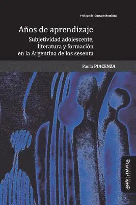 Paola Piacenza - Años de Aprendizaje: Subjetividad Adolescente, Literatura Y Formación En La Argentina de Los Sesenta, Häftad. Tillgänglighet: Lägg i varukorg