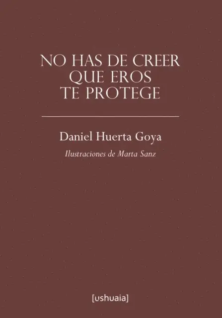 Daniel Huerta Goya - No has de creer que Eros te protege, E-bok. Tillgänglighet: Lägg i varukorg