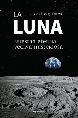 Carlos G Tutor - Luna. Nuestra eterna vecina misteriosa, Häftad