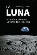 Luna. Nuestra eterna vecina misteriosa