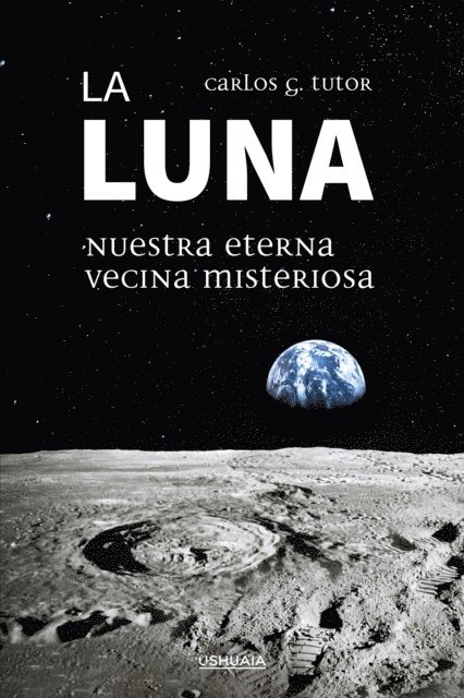 Carlos G. Tutor - La Luna. Nuestra eterna vecina misteriosa, E-bok