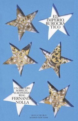 Fernando Nolla - El Imperio burocrático: Un estudio sobre el europeísmo real, Häftad