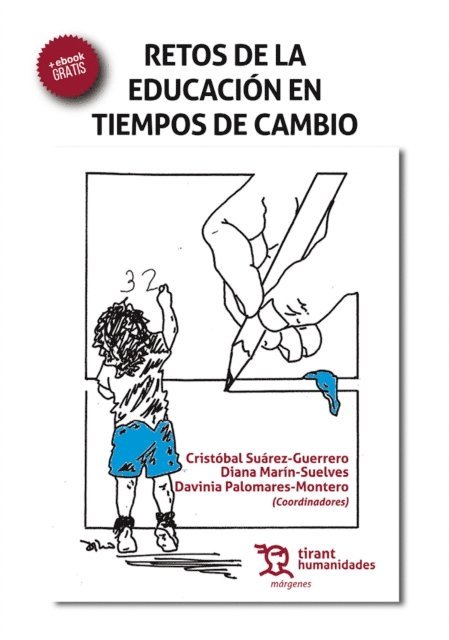 J. Eliseo Valle Aparicio, Raul Tarraga Minguez, Almudena A. Navas Saurin, Jose Luis Serrano Sanchez, Diana Marin Suelves, Pilar Sanz Cervera, Vicent Horcas Lopez, Jose Sanchez Santamaria, Elena Gimenez Urraco, Alicia Ros Garrido, Maria Jose Chisvert Tarazona, Jose Peirats Chacon, Joan A. Aparisi Romero, Miriam Abietar Lopez, Jose Luis Munoz Moreno, Cristobal Suarez Guerrero - Retos de la educación en tiempos de cambio, E-bok