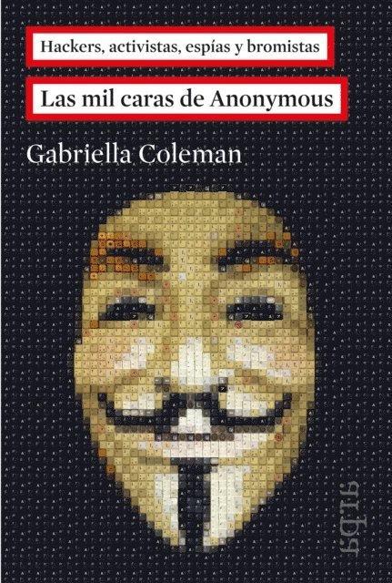 Gabriella Coleman - Las mil caras de Anonymous, E-bok