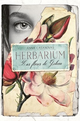 Anna Casanovas - Herbarium. Las Flores de Gideon -V2*, Häftad