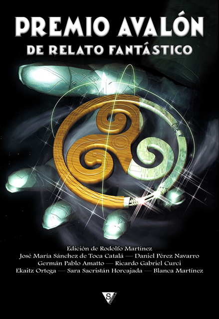 Sara Sacristan Horcajada, Ricardo Gabriel Curzi, German Pablo Amatto, Ekaitz Ortega, Daniel Perez Navarro, Blanca Martinez, Jose Maria de Toca Catala, Rodolfo Martinez - Premio Avalón de Relato Fantástico, E-bok