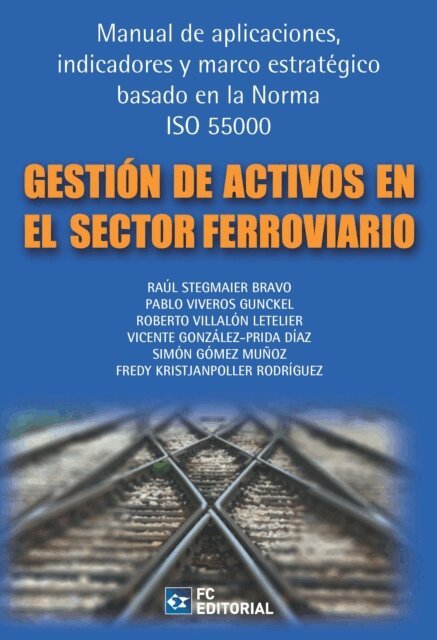 Fredy Kristjanpoller Rodriguez, Simon Gomez Munoz, Vicente Gonzalez-Prida Diaz, Roberto Villalon Letelier, Pablo Viveros Gunckel, Raul Stegmaier Bravo - GESTION DE ACTIVOS EN EL SECTOR FERROVIARIO, Häftad