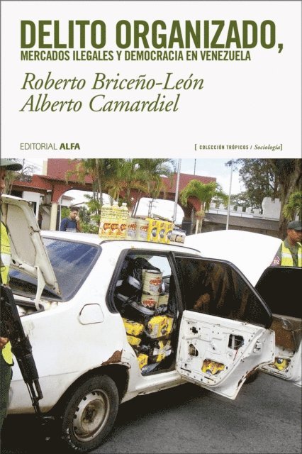 Alberto Camardiel, Roberto Briceno-Leon - Delito organizado, mercados ilegales y democracia en Venezuela, E-bok