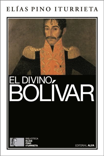 Elias Pino Iturrieta - El divino Bolívar, E-bok