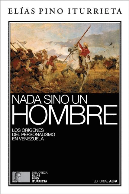 Elias Pino Iturrieta - Nada sino un hombre, E-bok